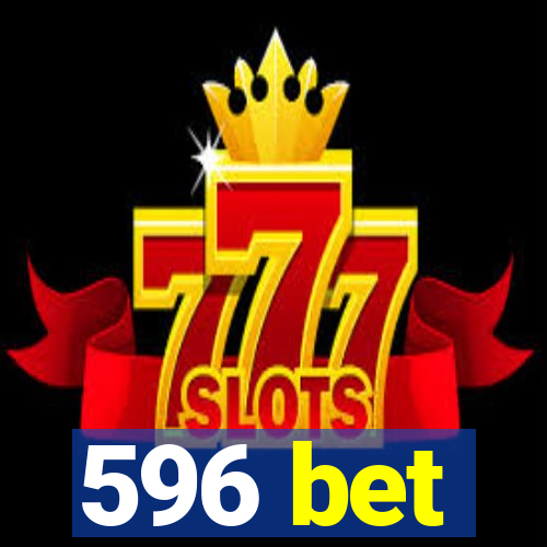 596 bet